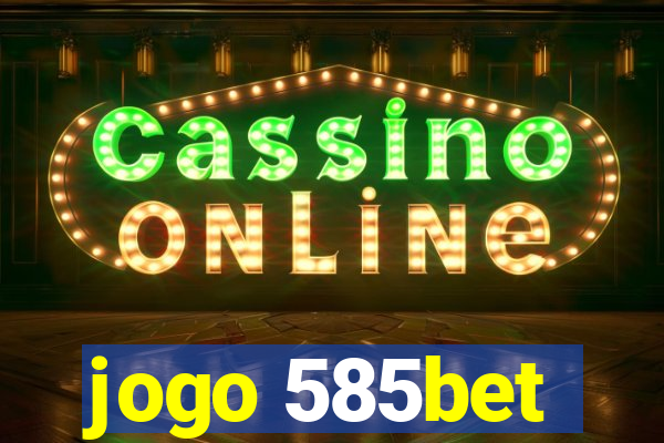 jogo 585bet